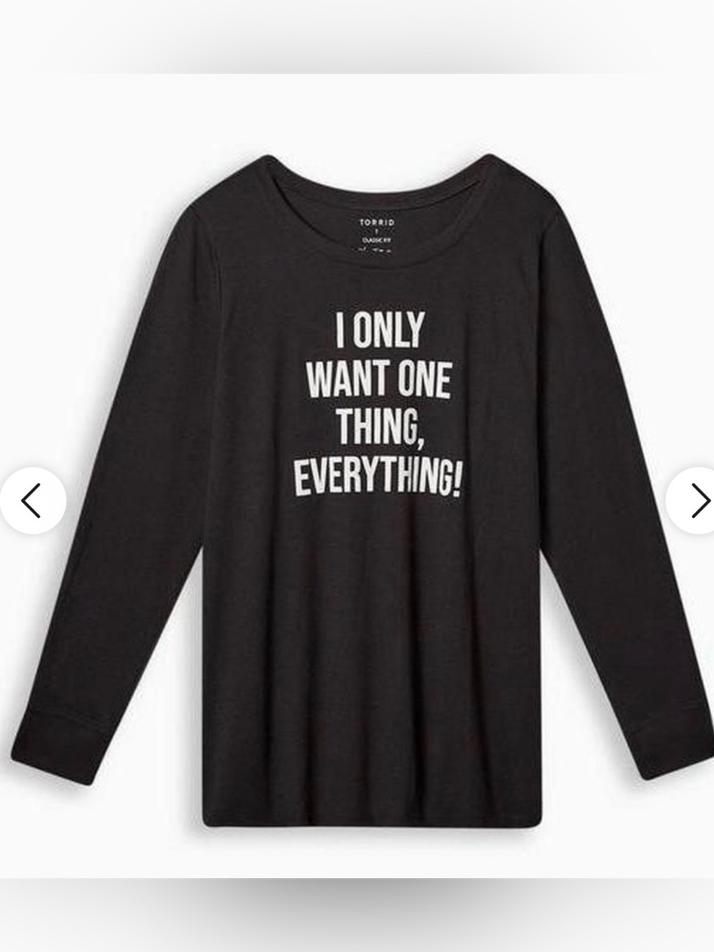 Torrid Black Graphic Long-Sleeve Tee - "I Only Want One Thing, Everything!" 2X